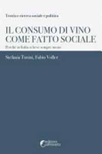 Il consumo di vino come fatto sociale : perché in Italia si beve sempre meno /