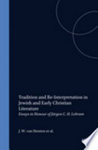 Tradition and re-interpretation in Jewish and early christian literature : essays in honour of Jürgen C.H. Lebram /
