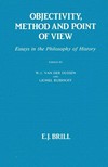 Objectivity, method and point of view : essays in the philosophy of history /