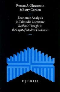 Economic analysis in Talmudic literature : rabbinic thought in the light of modern economics /