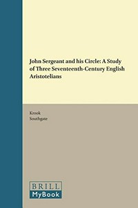John Sergeant and his circle : a study of three seventeenth-century English Aristotelians /