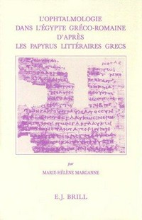 L'ophtalmologie dans l'Égypte gréco-romaine d'après les papyrus littéraires grecs /