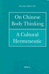 On chinese body thinking : a cultural hermeneutic /