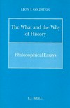 The what and the why of history : philosophical essays /
