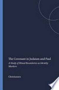 The Covenant in Judaism and Paul : a study of ritual boundaries as identity markers /