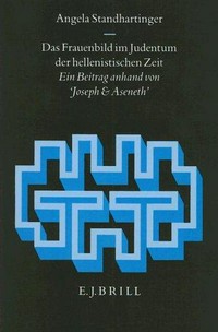 Das Frauenbild im Judentum der hellenistichen Zeit : ein Beitrag anhand von 'Joseph und Aseneth' /