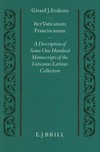 Iter Vaticanum Franciscanum : a description of some one hundred manuscripts of the Vaticanus Latinus collection /