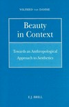 Beauty in context : towards an anthropological approach to aesthetics /