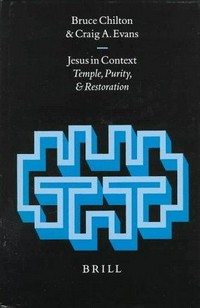 Jesus in context : temple, purity and restoration /