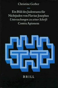 Ein Bild des Judentums für Nichtjuden von Flavius Josephus : Untersuchungen zu seiner Schrift "Contra Apionem" /