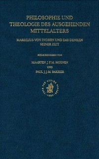 Philosophie und Theologie des ausgehenden Mittelalters : Marsilius von Inghen und das Denken seiner Zeit /