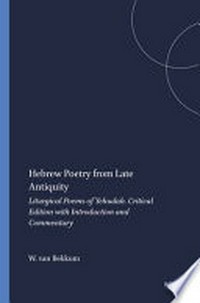 Hebrew poetry from late antiquity : liturgical poems of Yehudah : critical edition with introduction and commentary /
