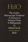 The Arabic manuscrip [sic, ma: manuscript] tradition : a glossary of technical terms and bibliography /