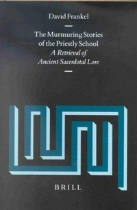 The murmuring stories of the priestly school : a retrieval of ancient sacerdotal lore /