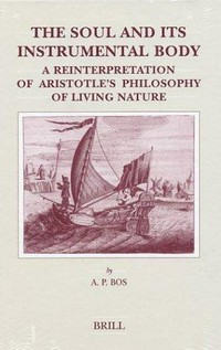 The soul and its instrumental body : a reinterpretation of Aristotle's philosophy of living nature /