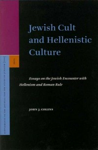 Jewish cult and Hellenistic culture : essays on the Jewish encounter with Hellenism and Roman rule /