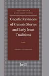 Gnostic revisions of Genesis stories and early Jesus traditions /