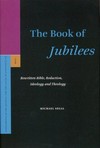 The book of Jubilees : rewritten Bible, redaction, ideology, and theology /