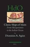 Classic ships of Islam : from Mesopotamia to the Indian Ocean /