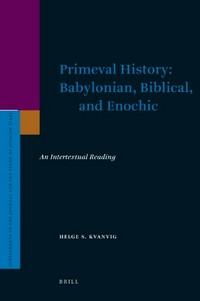 Primeval history: Babylonian, biblical, and Enochic : an intertextual reading /