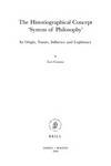 The historiographical concept "system of philosophy" : its origin, nature, influence and legitimacy /