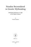 Paradise reconsidered in Gnostic mythmaking : rethinking Sethianism in light of the Ophite evidence /