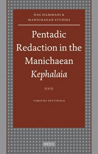 Pentadic redaction in the Manichaean "Kephalaia" /