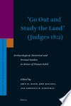 "Go out and study the land" (Judges 18:2) : archaeological, historical and textual studies in honor of Hanan Eshel /