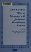 Early christian ethics in interaction with Jewish and Greco-Roman contexts /