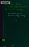 The Gospel of John : more light from Philo, Paul and archaeology : the scriptures, tradition, exposition, settings, meaning /