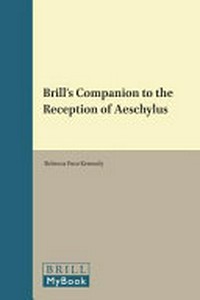 Brill's companion to the reception of Aeschylus /