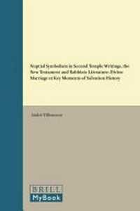 Nuptial symbolism in Second Temple writings, the New Testament and Rabbinic literature : divine marriage at key moments of salvation history /
