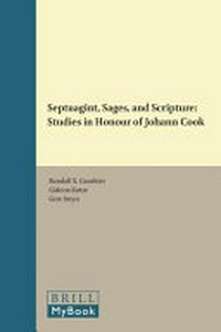 Septuagint, sages, and scripture : studies in honour of Johann Cook /