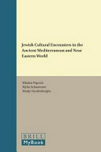 Jewish cultural encounters in the ancient Mediterranean and Near Eastern world /