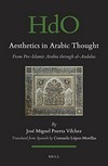 Aesthetics in Arabic thought : from pre-Islamic Arabia through al-Andalus /