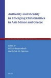 Authority and identity in emerging Christianities in Asia Minor and Greece /