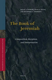 The Book of Jeremiah : composition, reception, and interpretation /