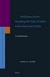 Delicious prose: reading the tale of Tobit with food and drink : a commentary /