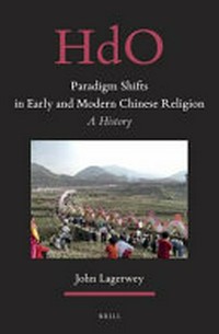 Paradigm shifts in early and modern Chinese religion : a history /