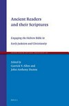 Ancient readers and their scriptures : engaging the Hebrew Bible in early Judaism and Christianity /