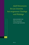 Adolf Deissmann: ein (zu Unrecht) fast vergessener Theologe und Philologe /