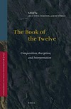 The Book of the Twelve : composition, reception, and interpretation /