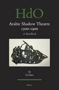 Arabic shadow theatre, 1300-1900 : a handbook /