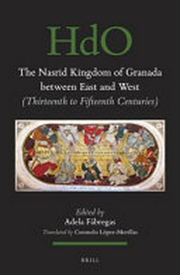 The Nasrid Kingdom of Granada between East and West : (thirteenth to fifteenth centuries) /