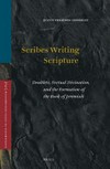 Scribes writing scripture : doublets, textual divination, and the formation of the Book of Jeremiah /