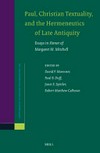 Paul, Christian textuality, and the hermeneutics of late Antiquity : essays in honor of Margaret M. Mitchell /