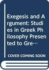 Exegesis and argument : studies in Greek philosophy presented to Gregory Vlastos /
