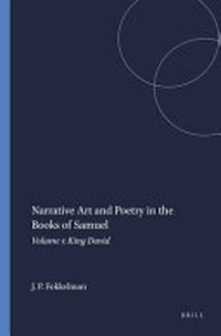 Narrative art and poetry in the Books of Samuel : a full interpretation based on stylistic and structural analyses /