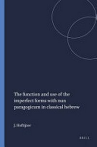 The function and use of the imperfect forms with nun paragogicum in classical Hebrew /