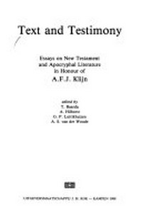 Text and testimony : essays on New Testament and apocryphal literature in honour of A.F.J. Klijn /